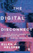 The Digital Disconnect: The Social Causes and Consequences of Digital Inequalities by Ellen Helsper