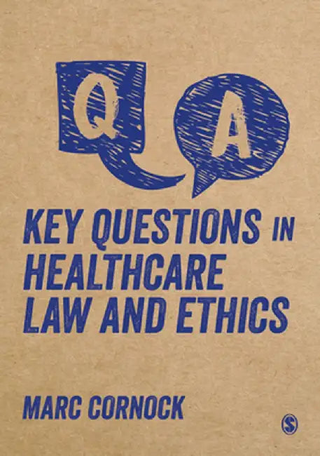 Key Questions in Healthcare Law and Ethics by Cornock