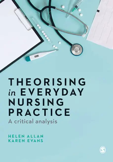 Theorising in Everyday Nursing Practice:A Critical Analysis by Allan