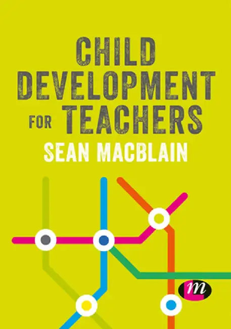 Child Development for Teachers by Sean Macblain