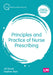 Principles and Practice of Nurse Prescribing by Jill Gould