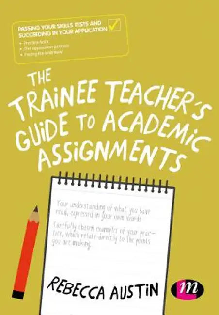 The Trainee Teacher's Guide to Academic Assignments by Rebecca Austin