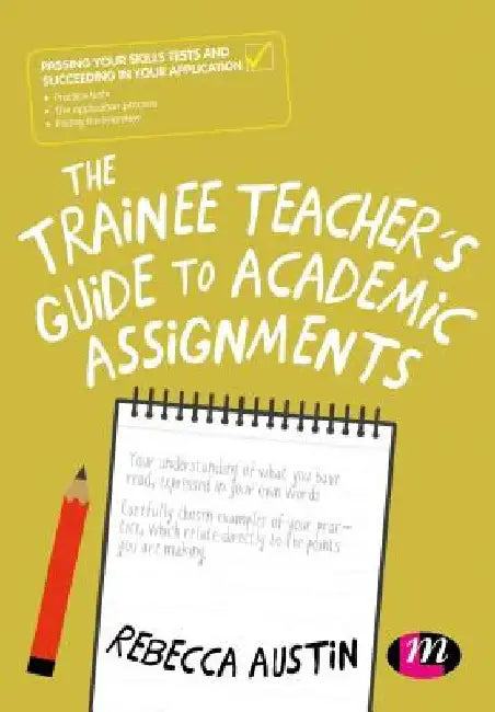The Trainee Teacher's Guide to Academic Assignments by Rebecca Austin