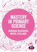Mastery in Primary Science by Deborah Wilkinson