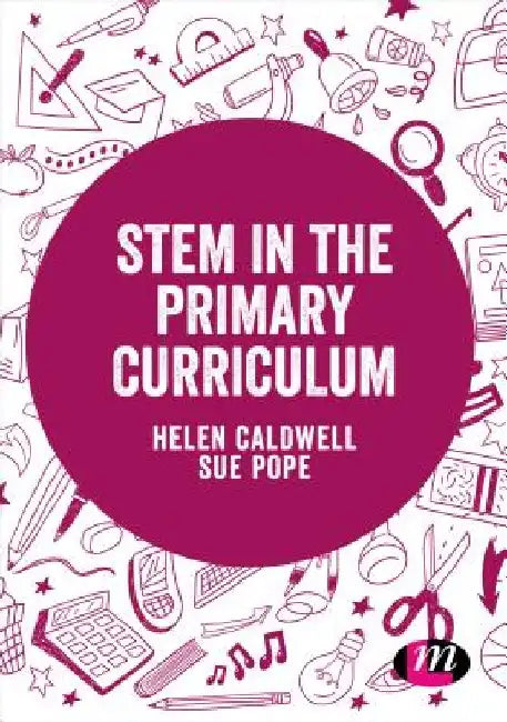 Stem in the Primary Curriculum by Helen Caldwell