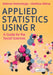 Applied Statistics Using R: A Guide for the Social Sciences by Mehmet Mehmetoglu