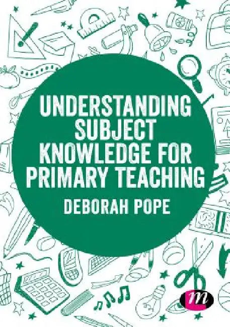 Understanding Subject Knowledge for Primary Teaching by Deborah Pope