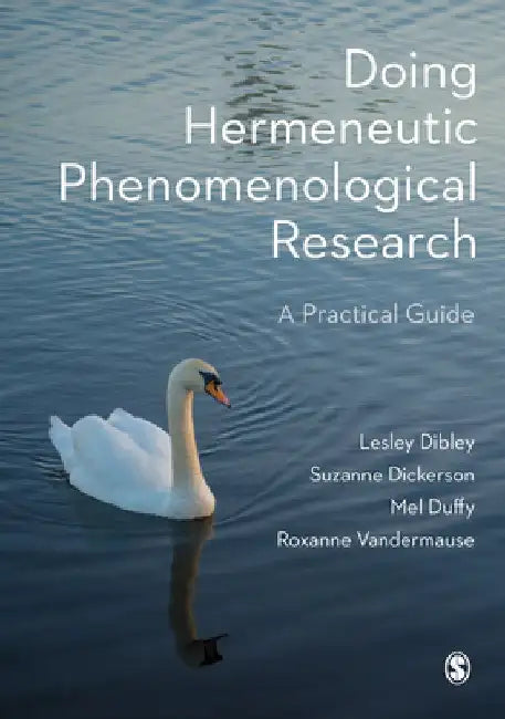 Doing Hermeneutic Phenomenological Research: A Practical Guide by Lesley Dibley