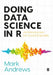 Doing Data Science in R: An Introduction for Social Scientists by Mark Andrews