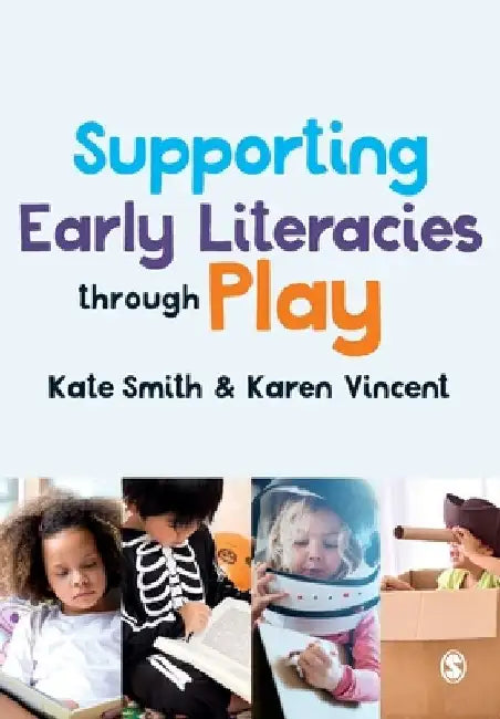 Supporting Early Literacies Through Play by Kate Smith