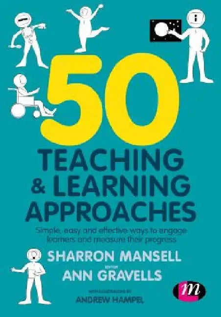 50 Teaching and Learning Approaches: Simple, Easy and Effective Ways to Engage Learners and Measure Their Progress by Sharron Mansell