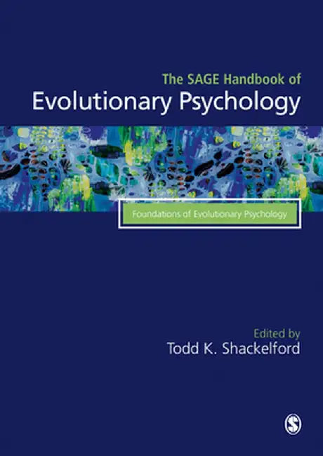 The SAGE Handbook of Evolutionary Psychology: Foundations of Evolutionary Psychology by Todd K. Shackelford