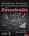 Identifying, Assessing and Supporting Learners with Dyscalculia by Kathleen Kelly