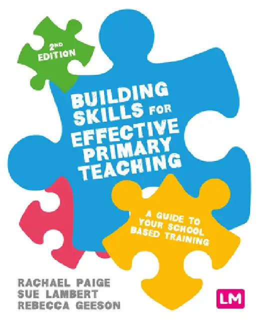 Building Skills for Effective Primary Teaching: A Guide to Your School Based Training by Rachael Paige