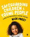 Safeguarding Children and Young People: A Guide for Professionals Working Together by Nick Frost
