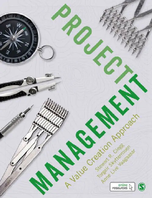 Project Management: A Value Creation Approach by Stewart R. Clegg