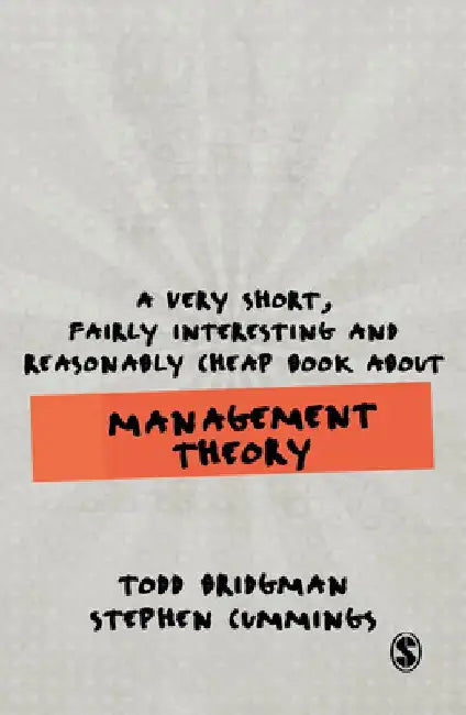 A Very Short, Fairly Interesting and Reasonably Cheap Book about Management Theory by Todd Bridgman