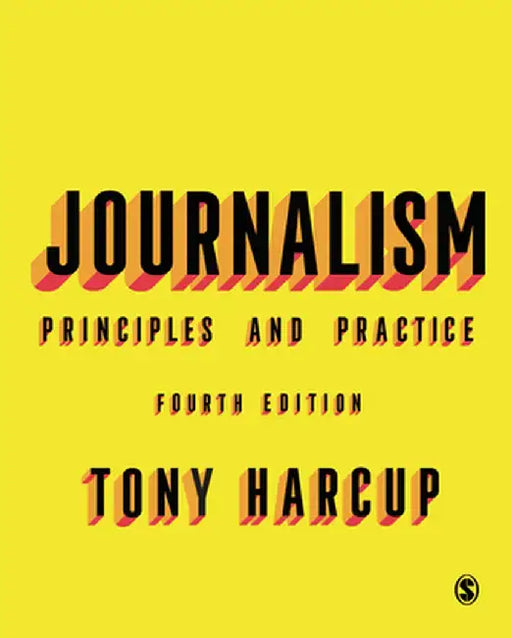 Journalism: Principles and Practice by Tony Harcup