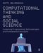 Computational Thinking and Social Science: Combining Programming, Methodologies and Fundamental Concepts by Matti Nelimarkka