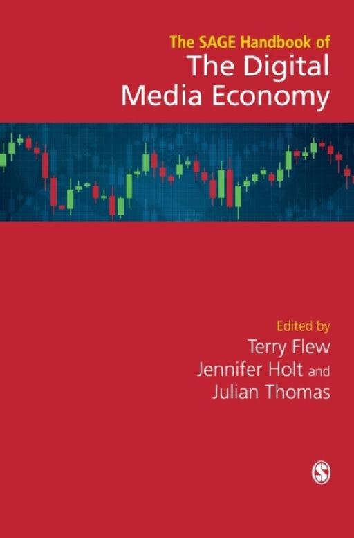 The SAGE Handbook of the Digital Media Economy by Terry Flew