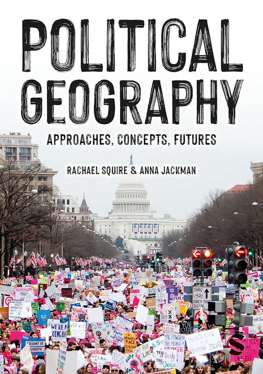 Political Geography: Approaches Concepts Futures by Squire