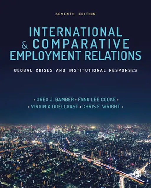International and Comparative Employment Relations: Global Crises and Institutional Responses by Greg J. Bamber