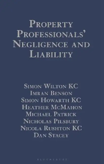 Property Professionals' Negligence and Liability: Surveyors, Valuers, Estate Agents and Auctioneers by Simon Wilton
