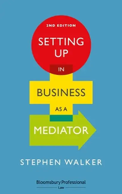 Setting Up in Business as a Mediator by Stephen Walker