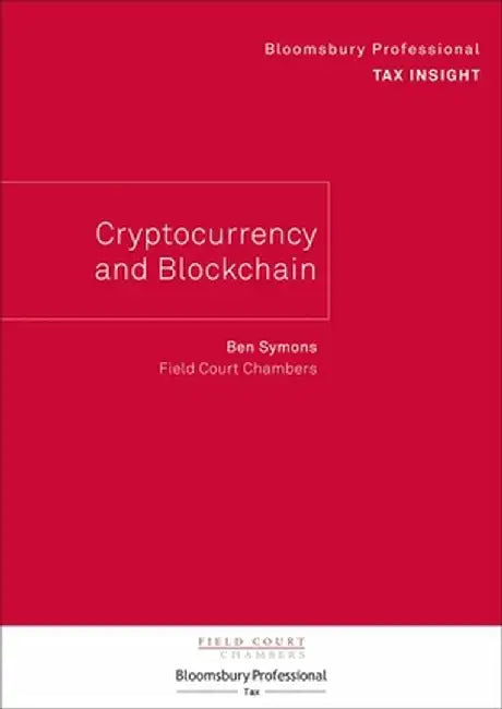 Bloomsbury Professional Tax Insight - Cryptocurrency and Blockchain by Ben Symons