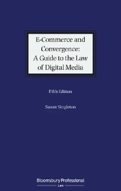E-Commerce and Convergence: A Guide to the Law of Digital Media by Susan Singleton