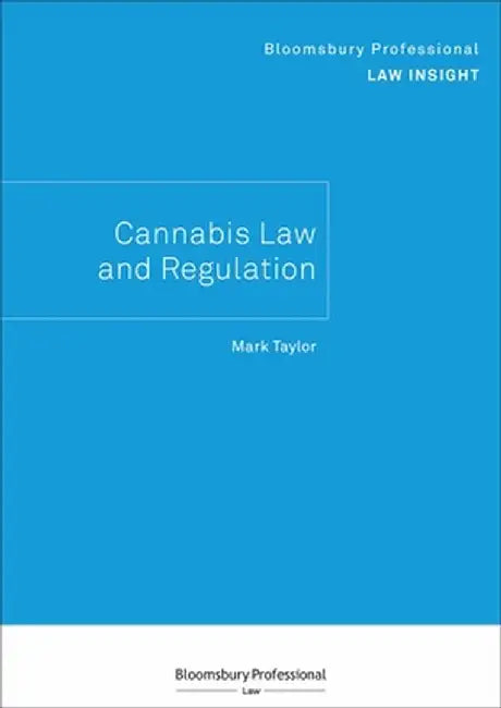 Bloomsbury Professional Law Insight - Cannabis Law and Regulation by Mark Taylor