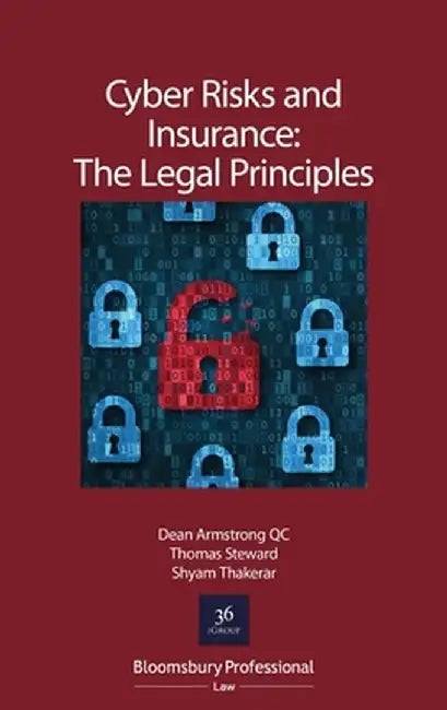 Cyber Risks and Insurance: The Legal Principles by Dean Armstrong