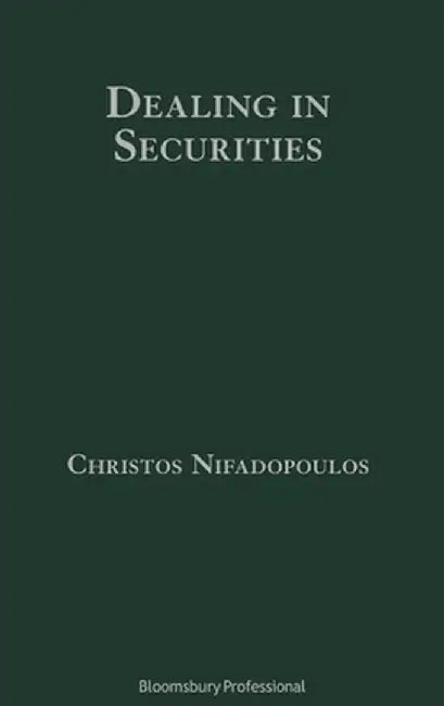 Dealing in Securities: The Law and Regulation of Sales and Trading in Europe by Christos Nifadopoulos