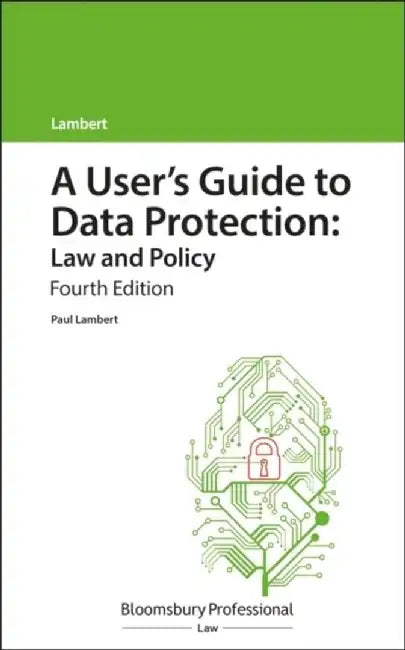 A User's Guide to Data Protection: Law and Policy by Paul Lambert