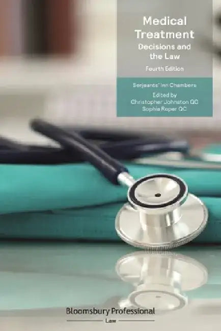 Medical Treatment: Decisions and the Law by Christopher Johnston Qc
