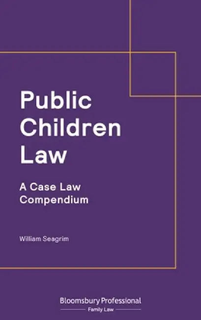 Public Children Law: A Case Law Compendium by William Seagrim