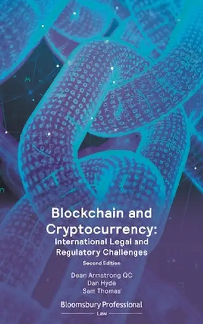 Blockchain and Cryptocurrency: International Legal and Regulatory Challenges by Dean Armstrong Qc