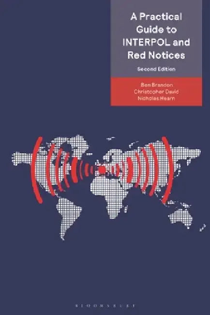 A Practical Guide to Interpol and Red Notices by Christopher David