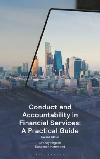 Conduct and Accountability in Financial Services: A Practical Guide by Stacey English