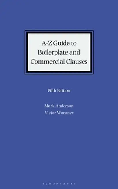 A-Z Guide to Boilerplate and Commercial Clauses by Mark Anderson