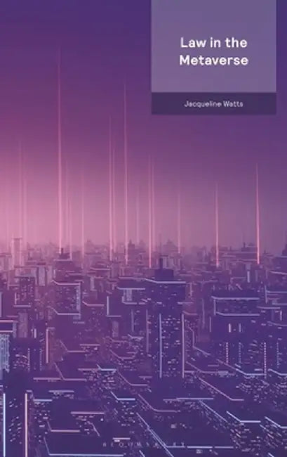 Law in the Metaverse by Jacqueline Watts