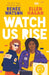 Watch Us Rise by Ms Renee Watson