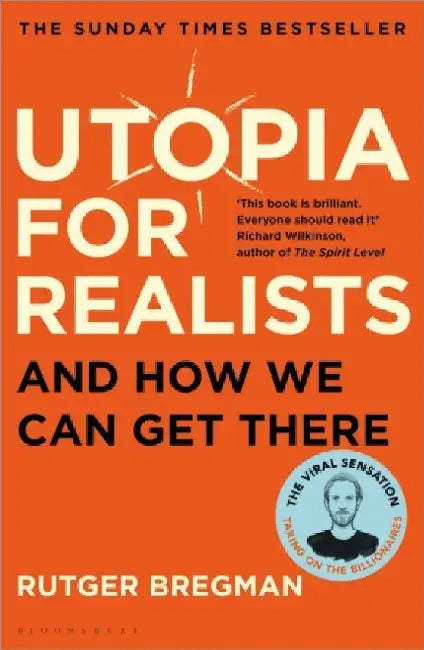 Utopia for Realists: And How We Can Get There by Rutger Bregman