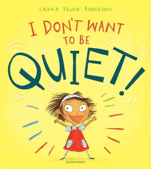 I Don't Want to Be Quiet! by Laura Ellen Anderson