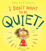 I Don't Want to Be Quiet! by Laura Ellen Anderson