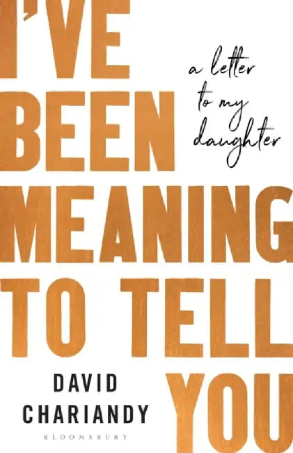 I've Been Meaning to Tell You by David Chariandy