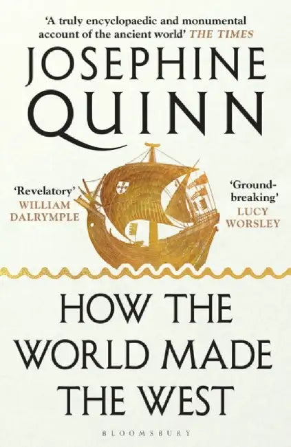 How the World Made the West by Josephine Quinn