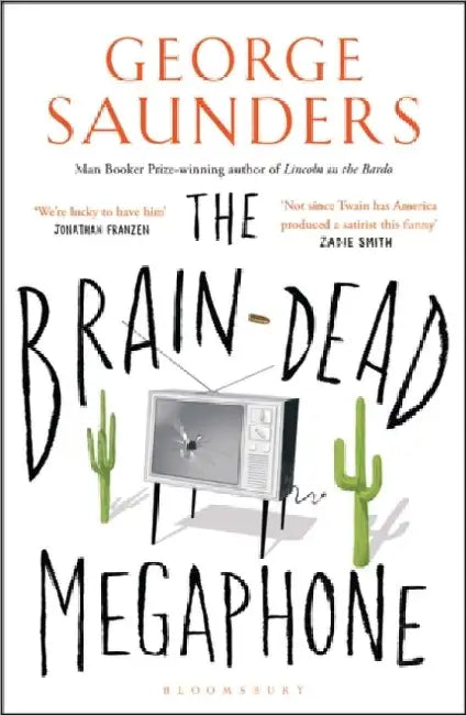 The Brain-Dead Megaphone by George Saunders