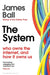 The System by James Ball