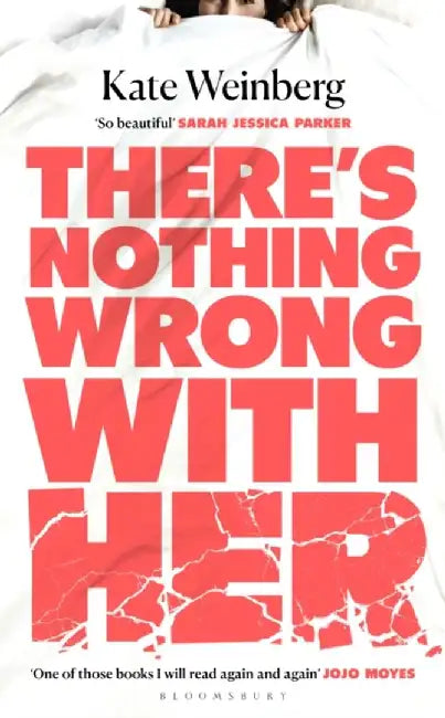 There’s Nothing Wrong With Her by Kate Weinberg